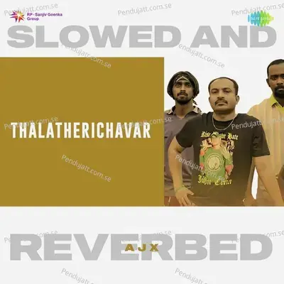 Thalatherichavar - Slowed And Reverbed - Ajx album cover 