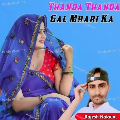 Thanda Thanda Gal Mhari Ka - Rajesh Nakwal album cover 