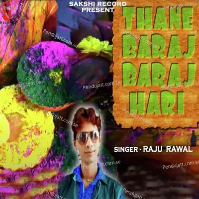 Thane Baraj Baraj Hari - Raju Rawal