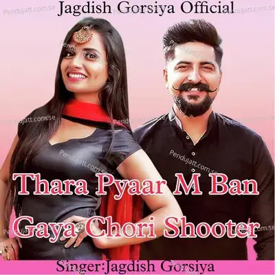 Thara Pyaar M Ban Gaya Chori Shooter - Jagdish Gorsiya album cover 