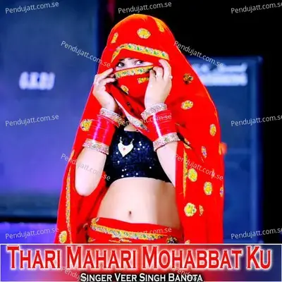 Thari Mahari Mohabbat Ku - Veer Singh banota