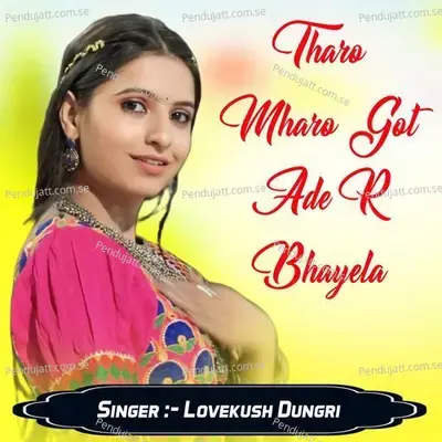 Tharo Mharo Got Ade R Bhayela - Lovekush Dungri album cover 