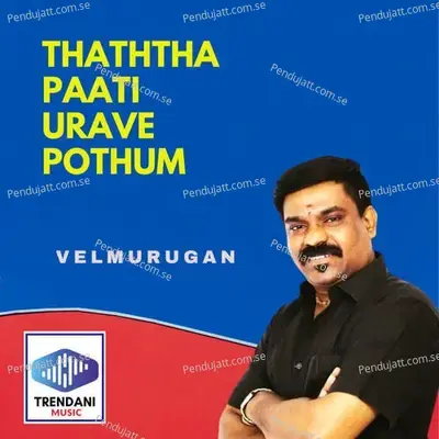 Thaththa Paati Urave Pothum - Velmurugan album cover 