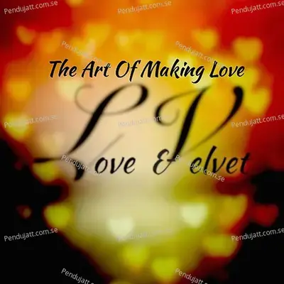 The Art Of Making Love - L.V.