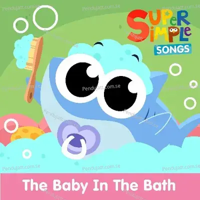 The Baby In The Bath - Super Simple Songs album cover 