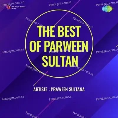 The Best Of Parween Sultan - Parveen Sultana cover album