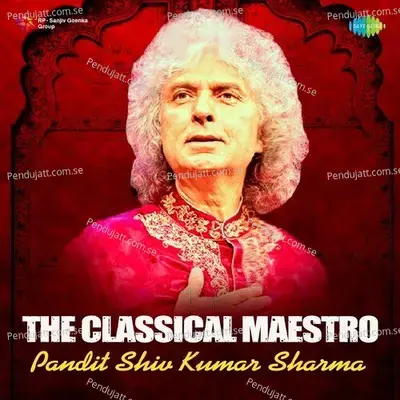 The Classical Maestro - Pandit Shiv Kumar Sharma - Various Artists cover album