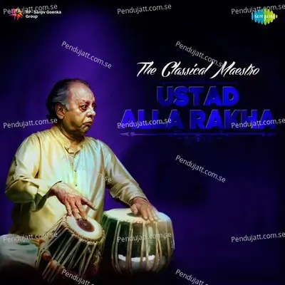 The Classical Maestro - Ustad Alla Rakha - Ustad Alla Rakha cover album