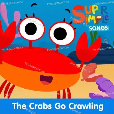 The Crabs Go Crawling - Super Simple Songs album cover 