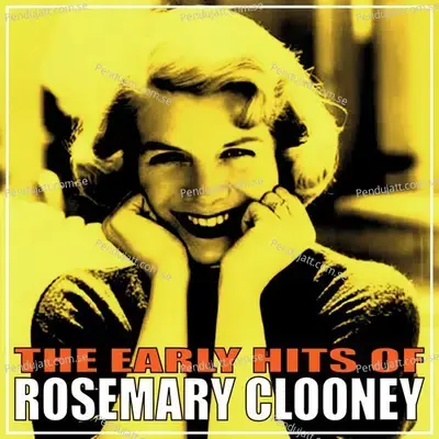 The Early Hits Of Rosemary Clooney - Rosemary Clooney cover album