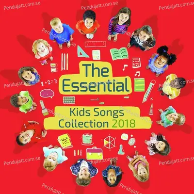 The Essential Kids Songs Collection 2018 - Nursery Rhymes and Kids Songs cover album