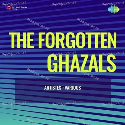 The Forgotten Ghazals - Various Artists cover album