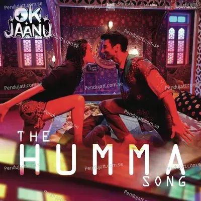 The Humma Song  From  Ok Jaanu   - A.R. Rahman