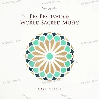 The Key  Lamma Bada Yatathanna   Live At The Fes Festival Of World Sacred Music  - Sami Yusuf