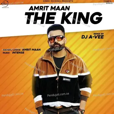 The King Remix - By Dj A-Vee - Amrit Maan album cover 