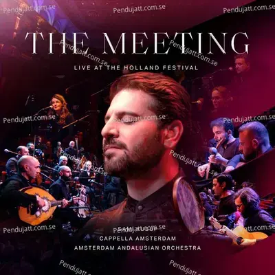The Meeting  Live At The Holland Festival  - Sami Yusuf