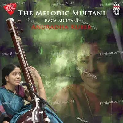 The Melodic Multani - Raga Multani - Tala Ektaal - Anuradha Kuber album cover 