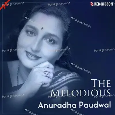 The Melodious Anuradha Paudwal - Anuradha Paudwal cover album