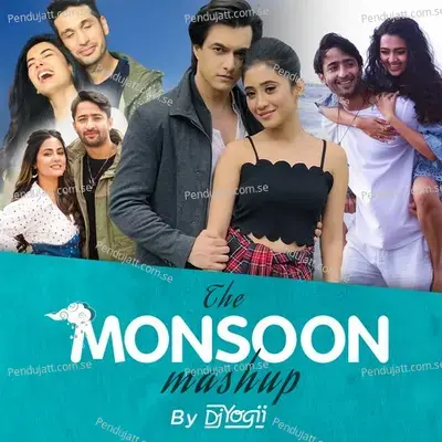 The Monsoon Mashup (By Dj Yogii) - DJ Yogii