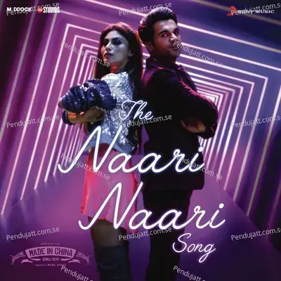 The Naari Naari Song  From  Made In China   - Sachin-Jigar