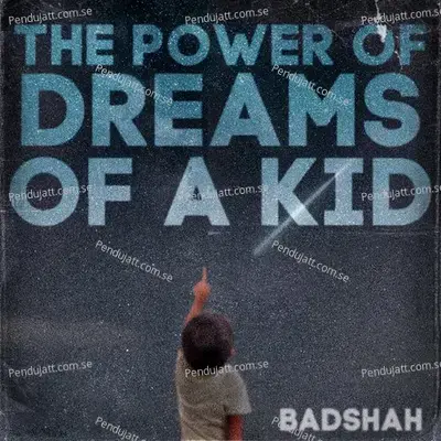 The Power Of Dreams Of A Kid - Badshah cover album