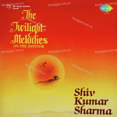 The Twilight Melodies On The Santoor Shiv Kumar Sharma - Traditional cover album