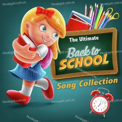 The Ultimate Back To School Song Collection - Nursery Rhymes and Kids Songs