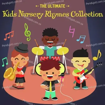 The Ultimate Kids Nursery Rhymes Collection - Nursery Rhymes and Kids Songs