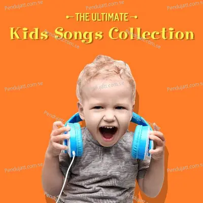 The Ultimate Kids Songs Collection - Nursery Rhymes and Kids Songs cover album