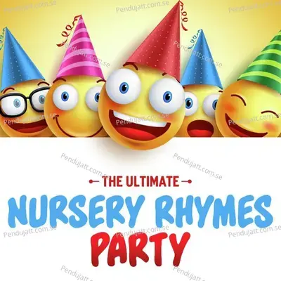 The Ultimate Nursery Rhymes Party - Nursery Rhymes and Kids Songs