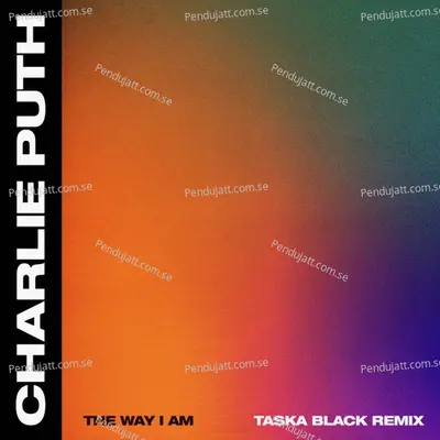 The Way I Am  Taska Black Remix  - Charlie Puth