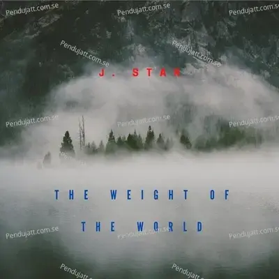 The Weight Of The World - J. Star album cover 