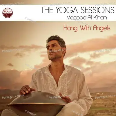 The Yoga Sessions: Hang With Angels - Masood Ali Khan cover album