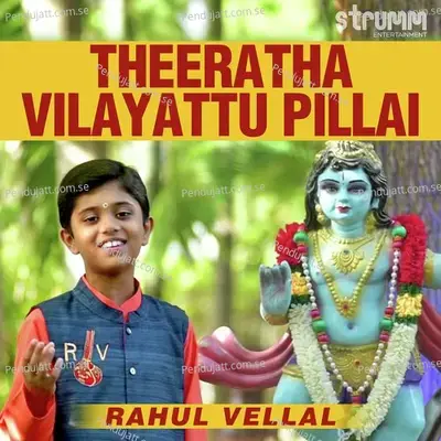 Theeratha Vilayattu Pillai - Rahul Vellal