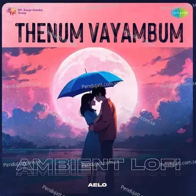 Thenum Vayambum - Ambient Lofi - Aelo album cover 