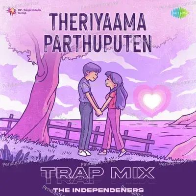 Theriyaama Parthuputen - Trap Mix - The Independeners album cover 