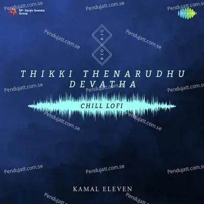 Thikki Thenarudhu Devatha - Chill Lofi - Kamal Eleven album cover 