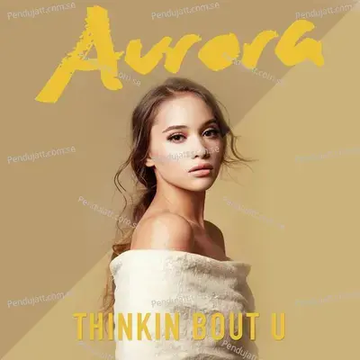 Thinkin Bout U - Aurora album cover 