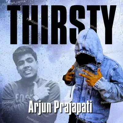 Thirsty - Arjun Prajapati album cover 