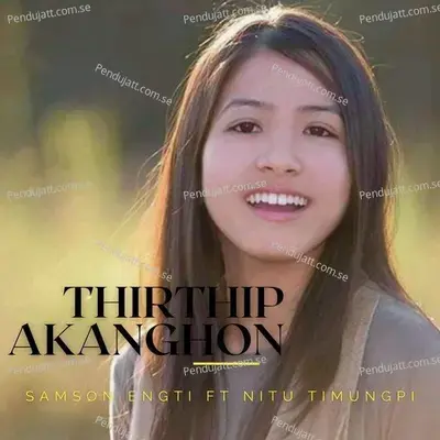 Thirthip Akanghon - Samson Engti album cover 