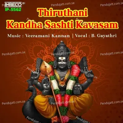 Thiruthani Kandha Sashti Kavasam - B. Gayathri album cover 