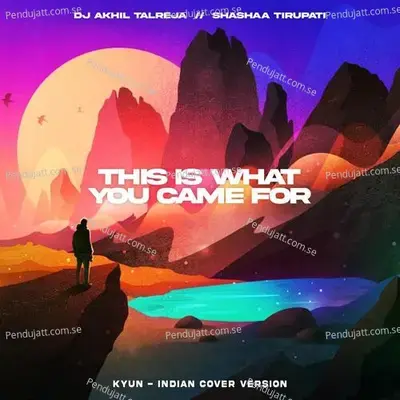 This Is What You Came For - Dj Akhil Talreja album cover 