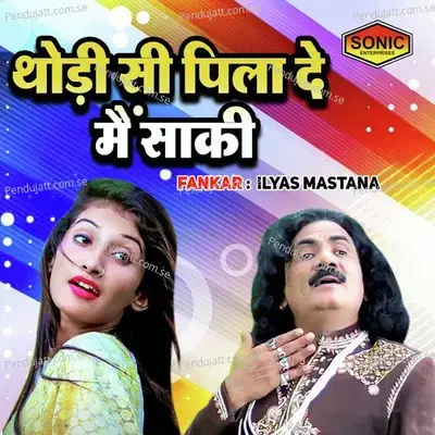 Thodi Si Pila De Main Saaki - Ilyas Mastana album cover 