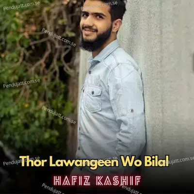 Thor Lawangeen Wo Bilal - Hafiz Kashif album cover 