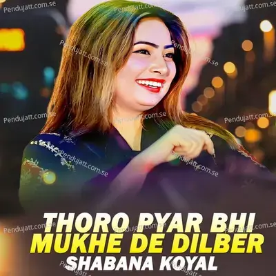 Thoro Pyar Bhi Mukhe De Dilber - Shabana Koyal album cover 