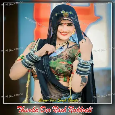 Thumka Der Nach Nakhrali - Veer Singh banota