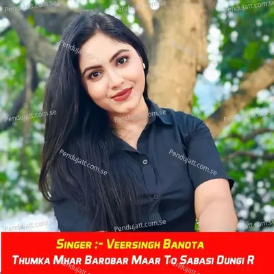 Thumka Mhar Barobar Maar To Sabasi Dungi R - Veersingh Banota album cover 
