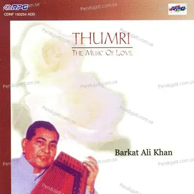 Jao Kader Nahin Bolo Thumri - Ustad Barkat Ali Khan album cover 