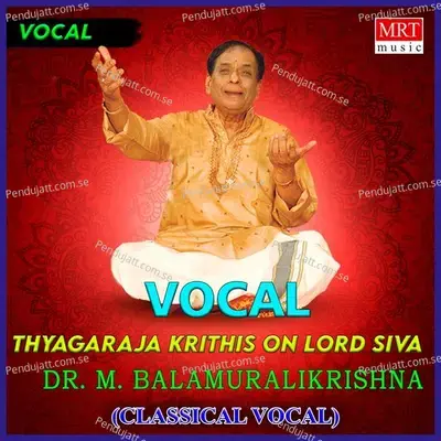 Thyagaraja Krithis On Lord Siva - M. Balamuralikrishna cover album