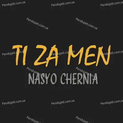 Ti Za Men - Nasyo Chernia album cover 